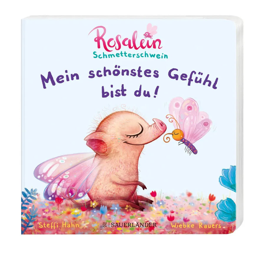 Produktansicht: Rosalein Schmetterschwein: Mein schönstes Gefühl bist du! (Gebundene Ausgabe)