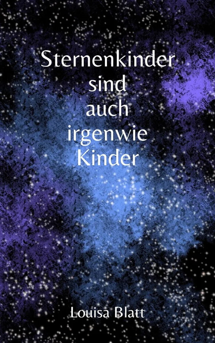Cover: Sternenkinder sind auch irgendwie Kinder (E-Book) von Louisa Blatt