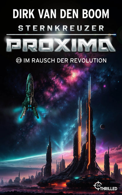 Cover: Sternkreuzer Proxima - Im Rausch der Revolution (E-Book) von Dirk van den Boom