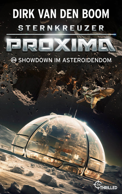 Cover: Sternkreuzer Proxima - Showdown im Asteroidendom (E-Book) von Dirk van den Boom
