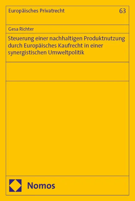 Cover: Steuerung einer nachhaltigen Produktnutzung durch Europäisches Kaufrecht in einer synergistischen Umweltpolitik (E-Book) von Gesa Richter