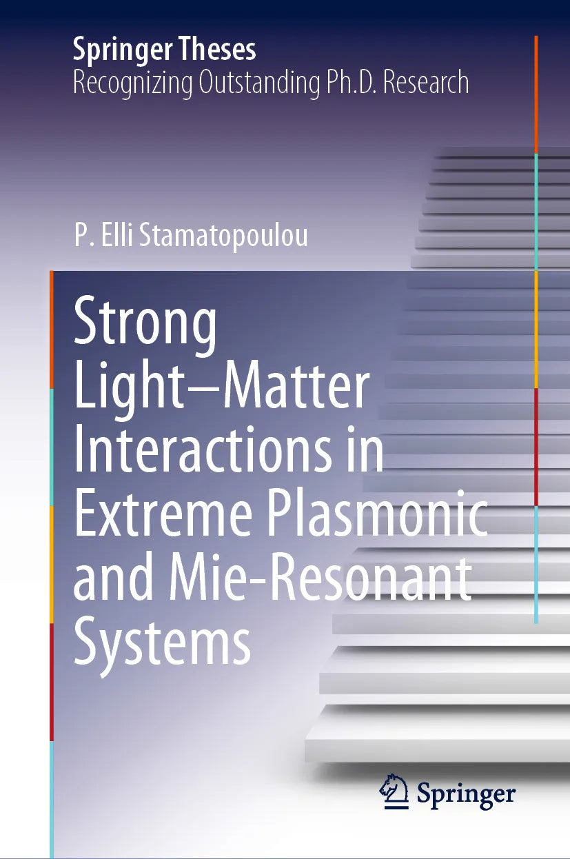 Cover: Strong Light–Matter Interactions in Extreme Plasmonic and Mie-Resonant Systems (E-Book) von P. Elli Stamatopoulou