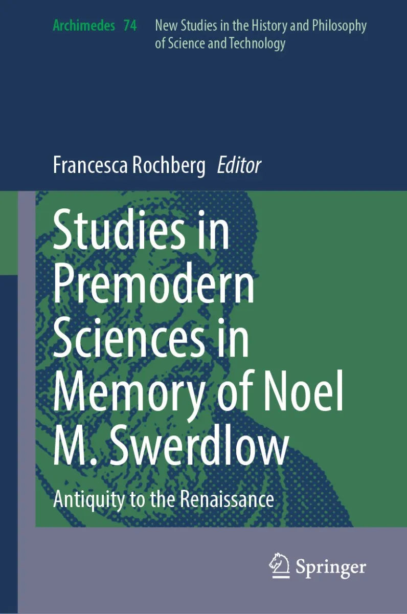 Cover: Studies in Premodern Sciences in Memory of Noel M. Swerdlow (E-Book) von Francesca Rochberg