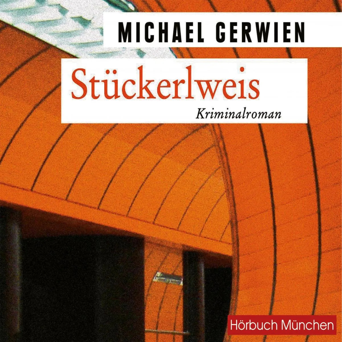 Cover: Stückerlweis (Hörbuch Download) von Michael Gerwien