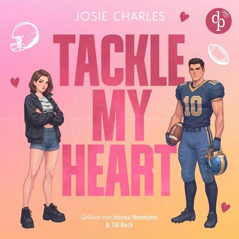 Tackle my Heart | Ein spicy Football Romance Hörbuch