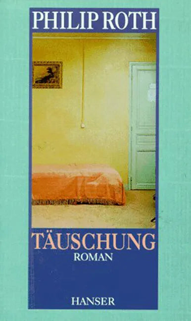 Buchcover von 'Täuschung' - Gebundene Ausgabe von Philip Roth