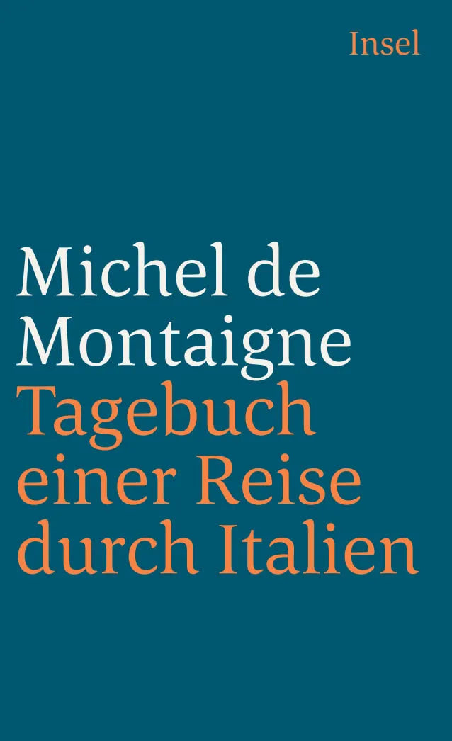 Buchcover von 'Tagebuch einer Reise durch Italien, die Schweiz und Deutschland in den Jahren 1580 und 1581' - Taschenbuch von Michel Montaigne