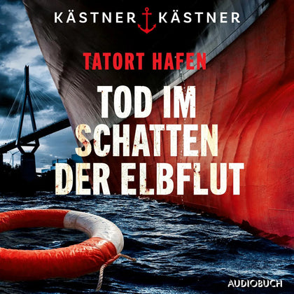 Cover: Tatort Hafen - Tod im Schatten der Elbflut (Hörbuch Download) von Kästner &amp; Kästner