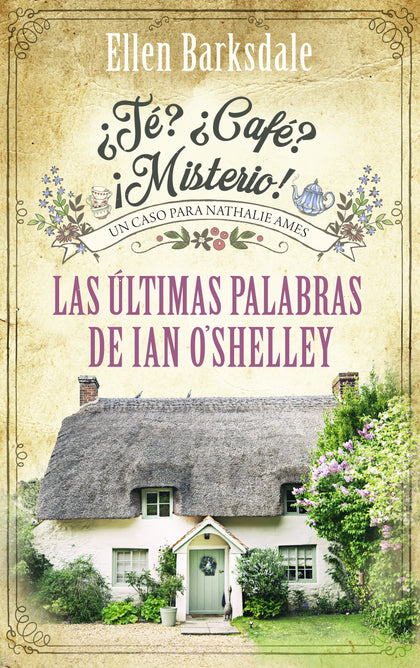 Cover: ¿Té? ¿Café? ¡Misterio! - Las últimas palabras de Ian O'Shelley (E-Book) von Ellen Barksdale