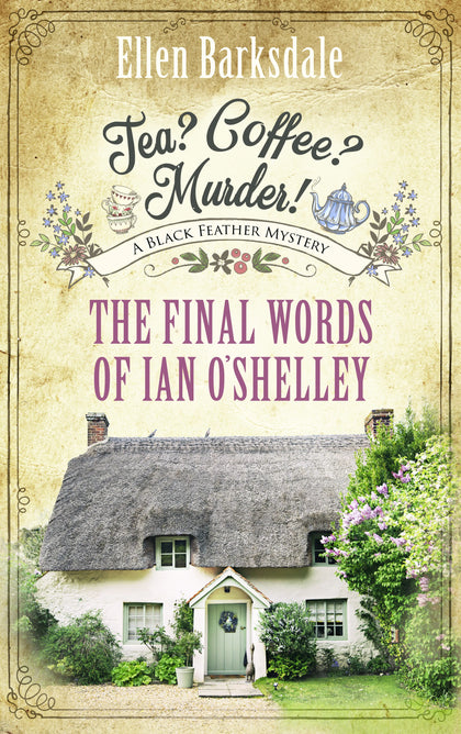 Cover: Tea? Coffee? Murder! - The Final Words of Ian O’Shelley (E-Book) von Ellen Barksdale