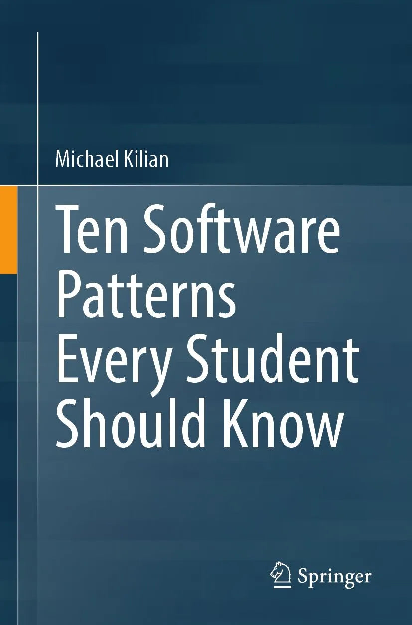 Cover: Ten Software Patterns Every Student Should Know (E-Book) von Michael Kilian
