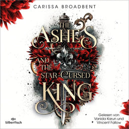 Cover: The Ashes and the Star-Cursed King (Hörbuch Download) von Carissa Broadbent