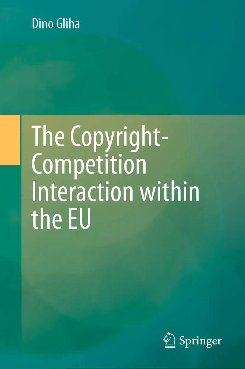 Cover: The Copyright-Competition Interaction within the EU (E-Book) von Dino Gliha