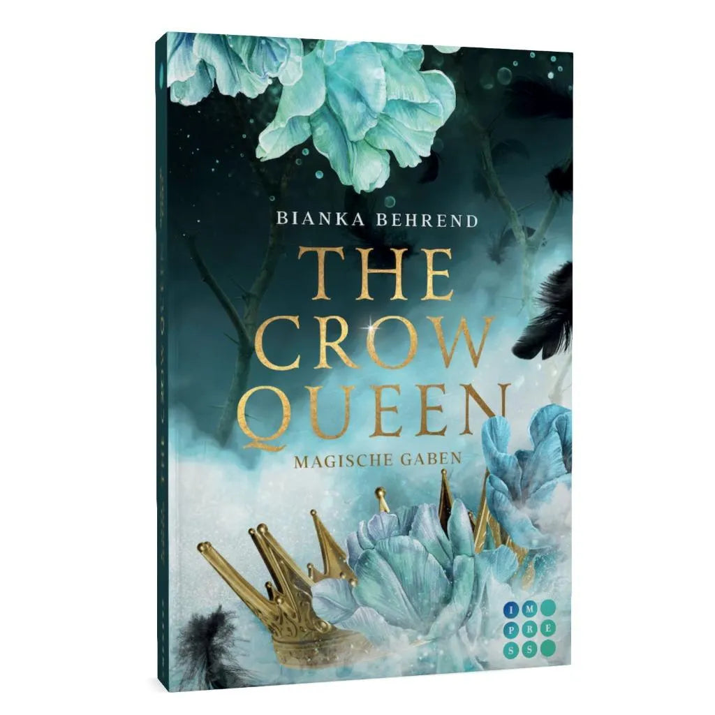 Bianka Behrend - The Crow Queen 1: Magische Gaben