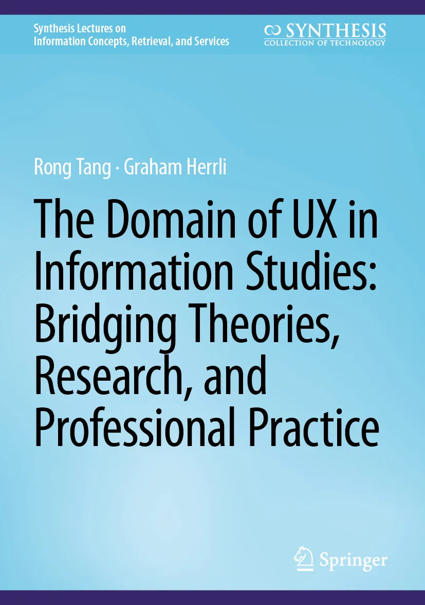 Cover: The Domain of UX in Information Studies: Bridging Theories, Research, and Professional Practice (E-Book) von Rong Tang