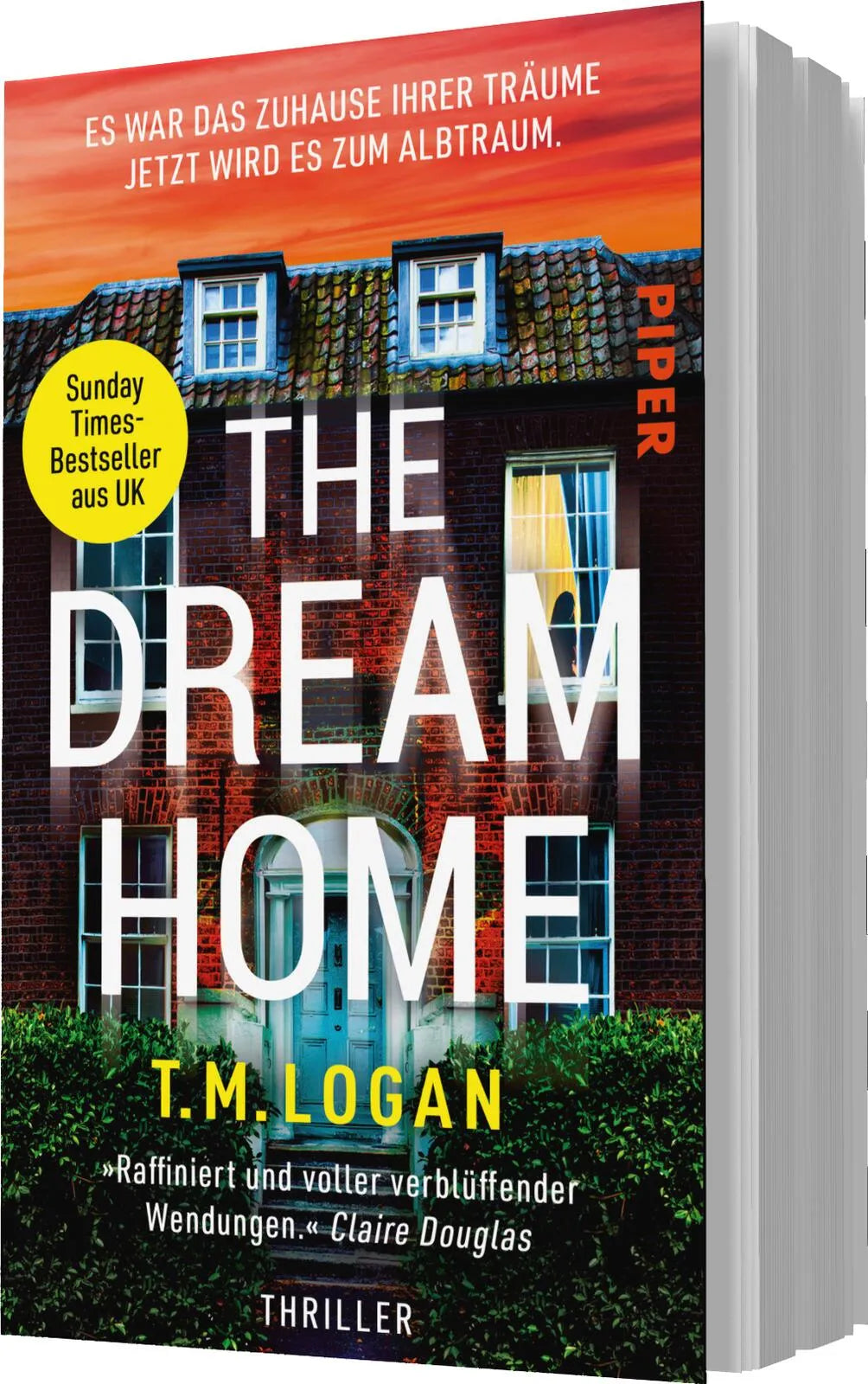 T.M. Logan - The Dream Home – Es war das Zuhause ihrer Träume. Jetzt wird es zum Albtraum.