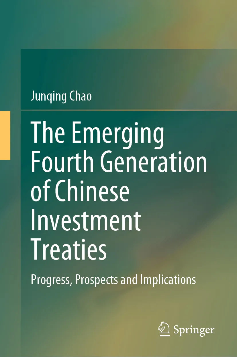 Cover: The Emerging Fourth Generation of Chinese Investment Treaties (E-Book) von Junqing Chao