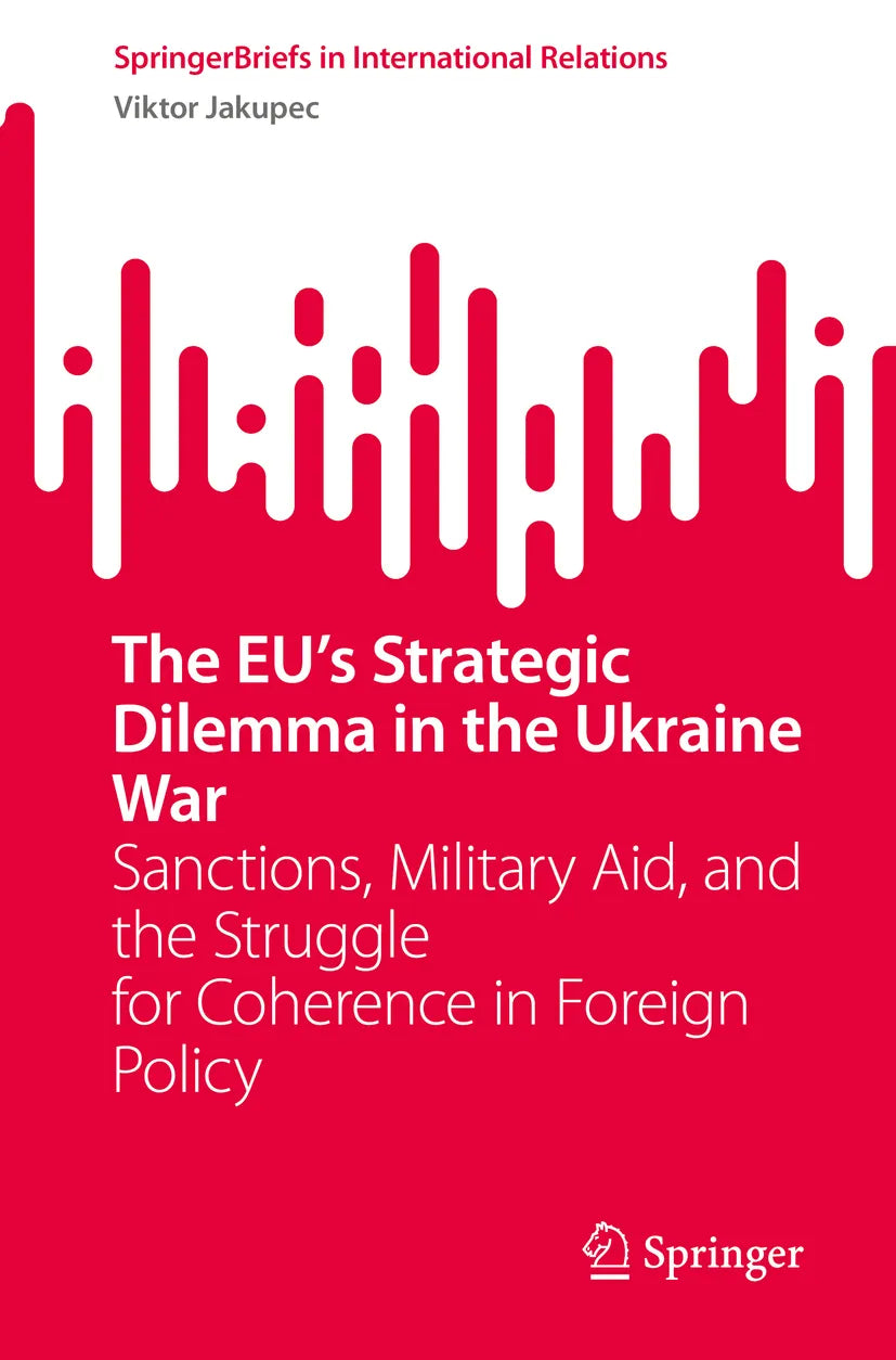 Cover: The EU’s Strategic Dilemma in the Ukraine War (E-Book) von Viktor Jakupec