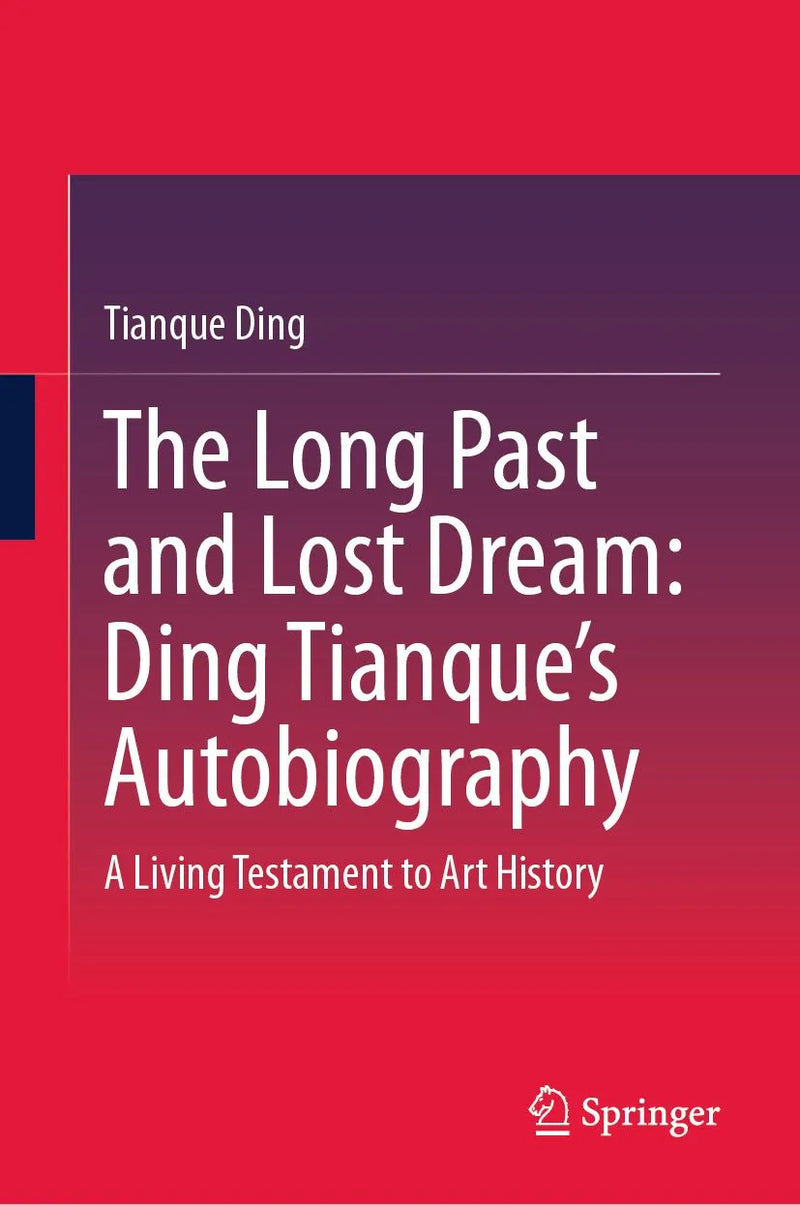 The Long Past and Lost Dream: Ding Tianque's Autobiography