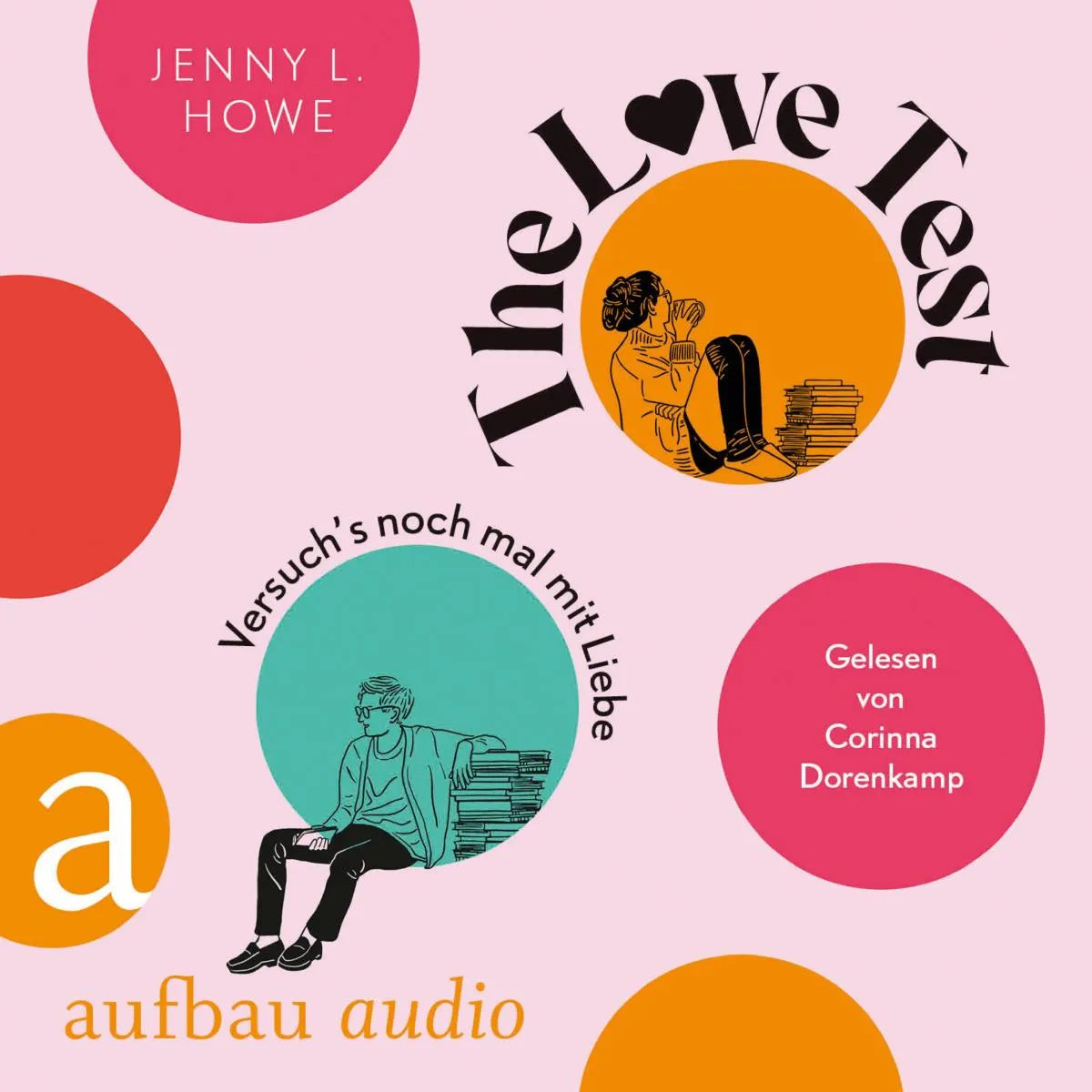 Cover: The Love Test - Versuch's noch mal mit Liebe (Hörbuch Download) von Jenny L. Howe