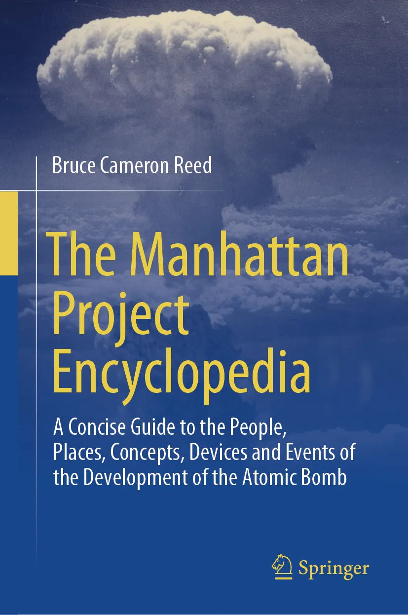 Cover: The Manhattan Project Encyclopedia (E-Book) von Bruce Cameron Reed