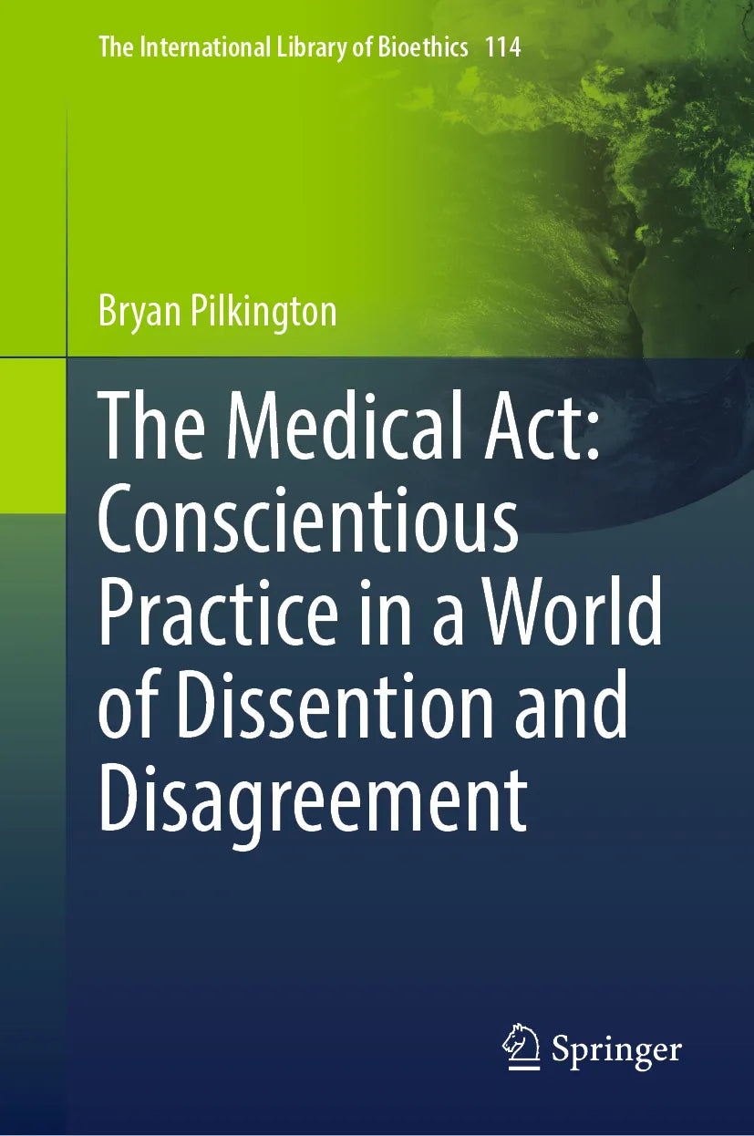 Cover: The Medical Act: Conscientious Practice in a World of Dissention and Disagreement (E-Book) von Bryan Pilkington