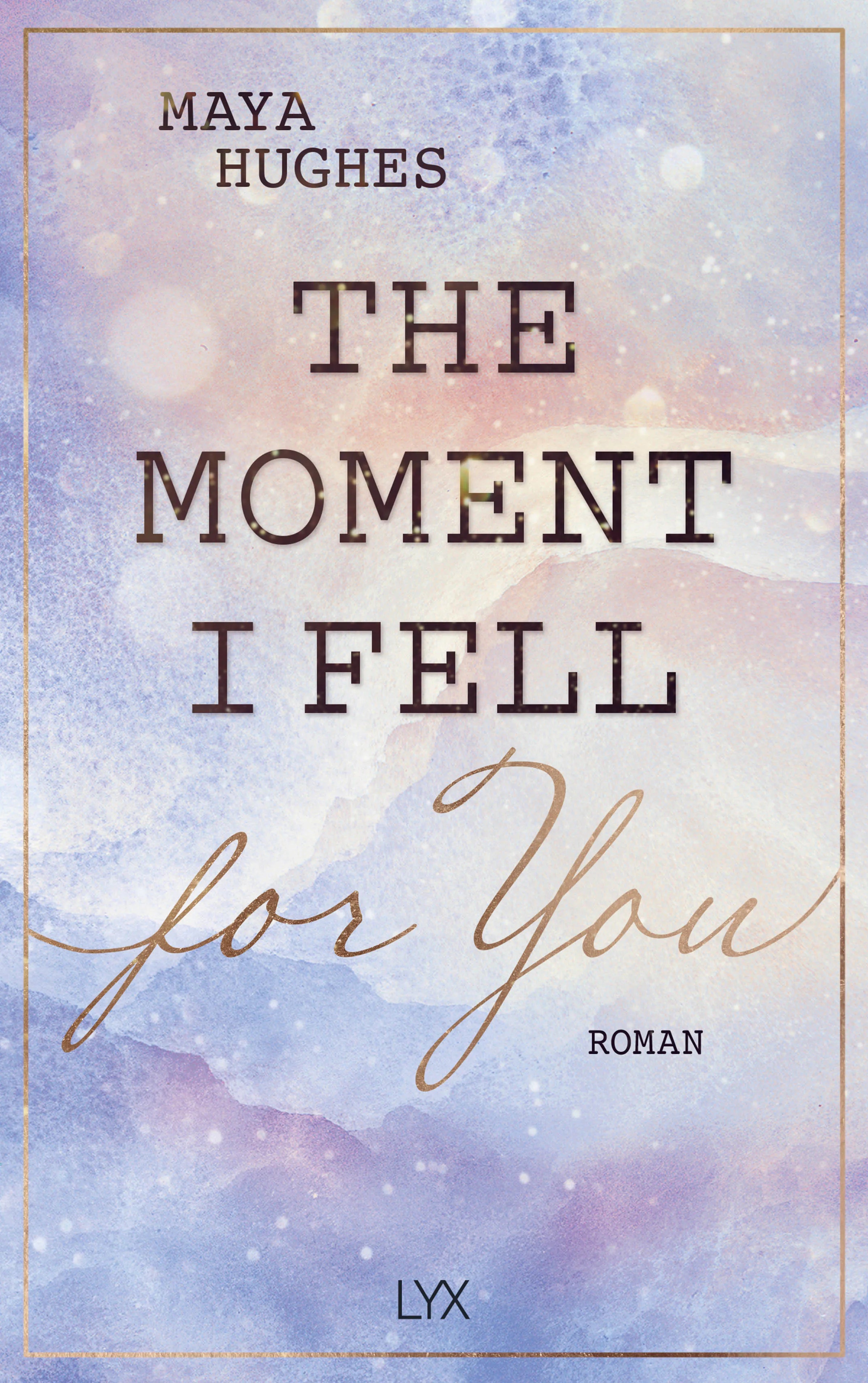 Buchcover von 'The Moment I Fell For You' - Paperback von Maya Hughes