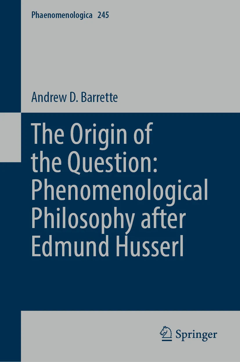 Cover: The Origin of the Question: Phenomenological Philosophy after Edmund Husserl (E-Book) von Andrew D. Barrette