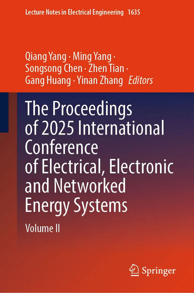 The Proceedings of 2025 International Conference of Electrical, Electronic and Networked Energy Systems
