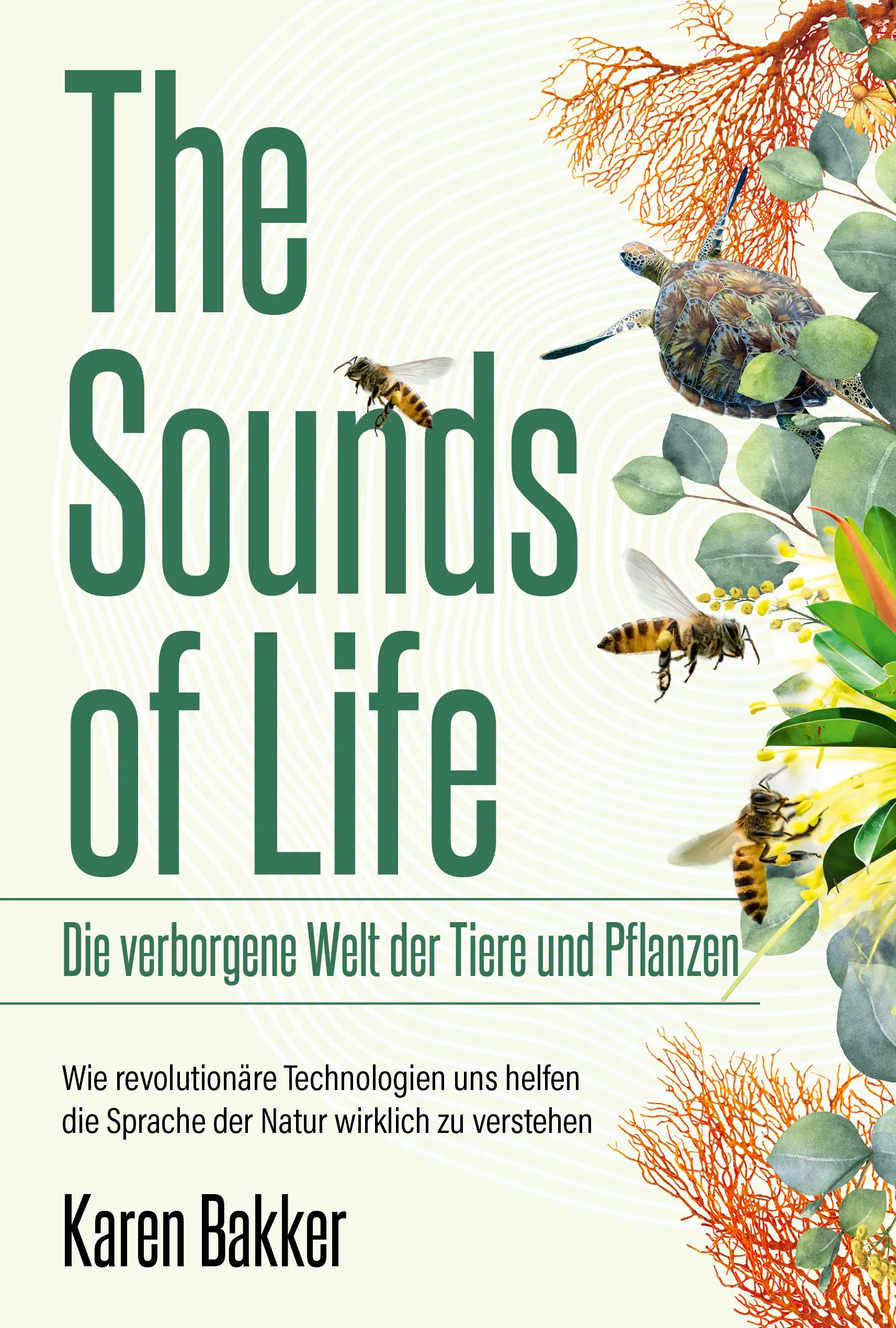 Buchcover von 'The Sounds of Life — Die verborgene Welt der Tiere und Pflanzen' - Gebundene Ausgabe von Karen Bakker