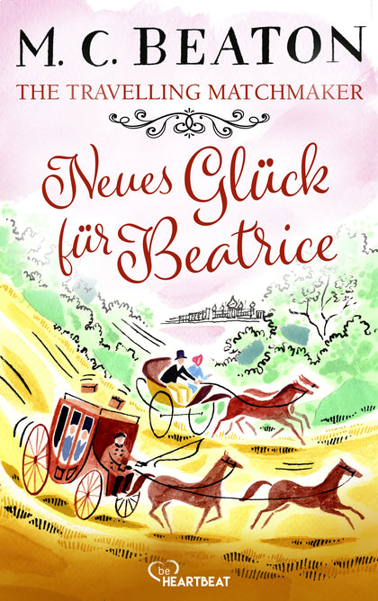 Cover: The Travelling Matchmaker - Neues Glück für Beatrice (E-Book) von M. C. Beaton