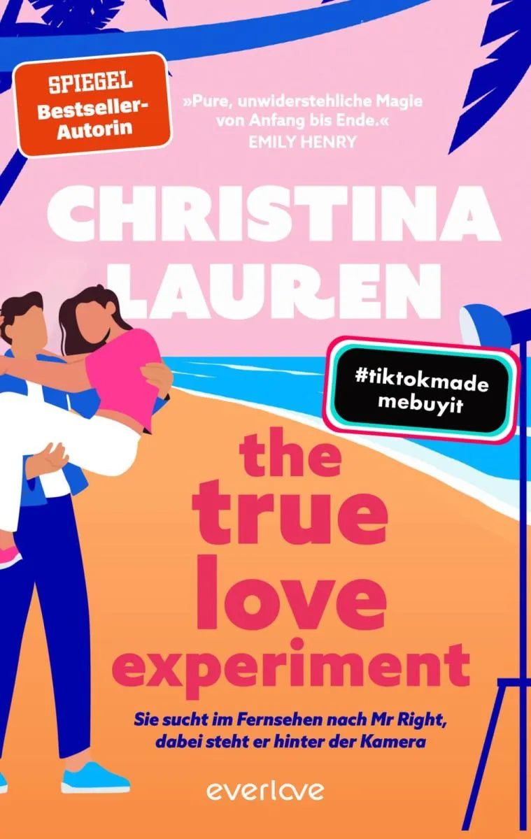 Cover: The True Love Experiment - Sie sucht im Fernsehen nach Mr Right, dabei steht er hinter der Kamera (E-Book) von Christina Lauren
