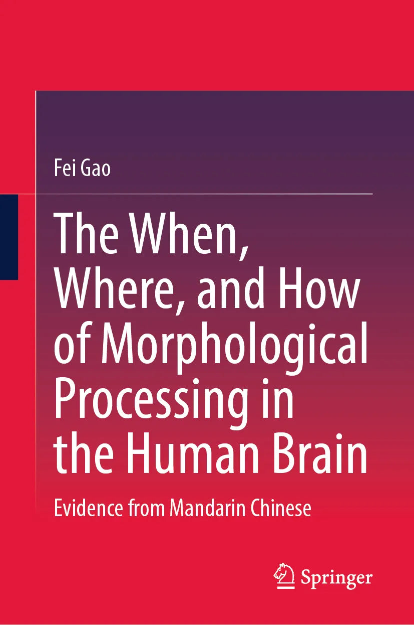 Cover: The When, Where, and How of Morphological Processing in the Human Brain (E-Book) von Fei Gao