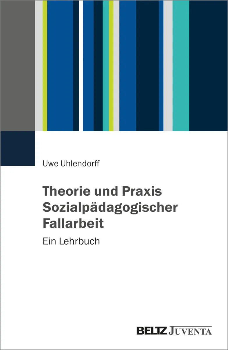 Cover: Theorie und Praxis Sozialpädagogischer Fallarbeit (E-Book) von Uwe Uhlendorff