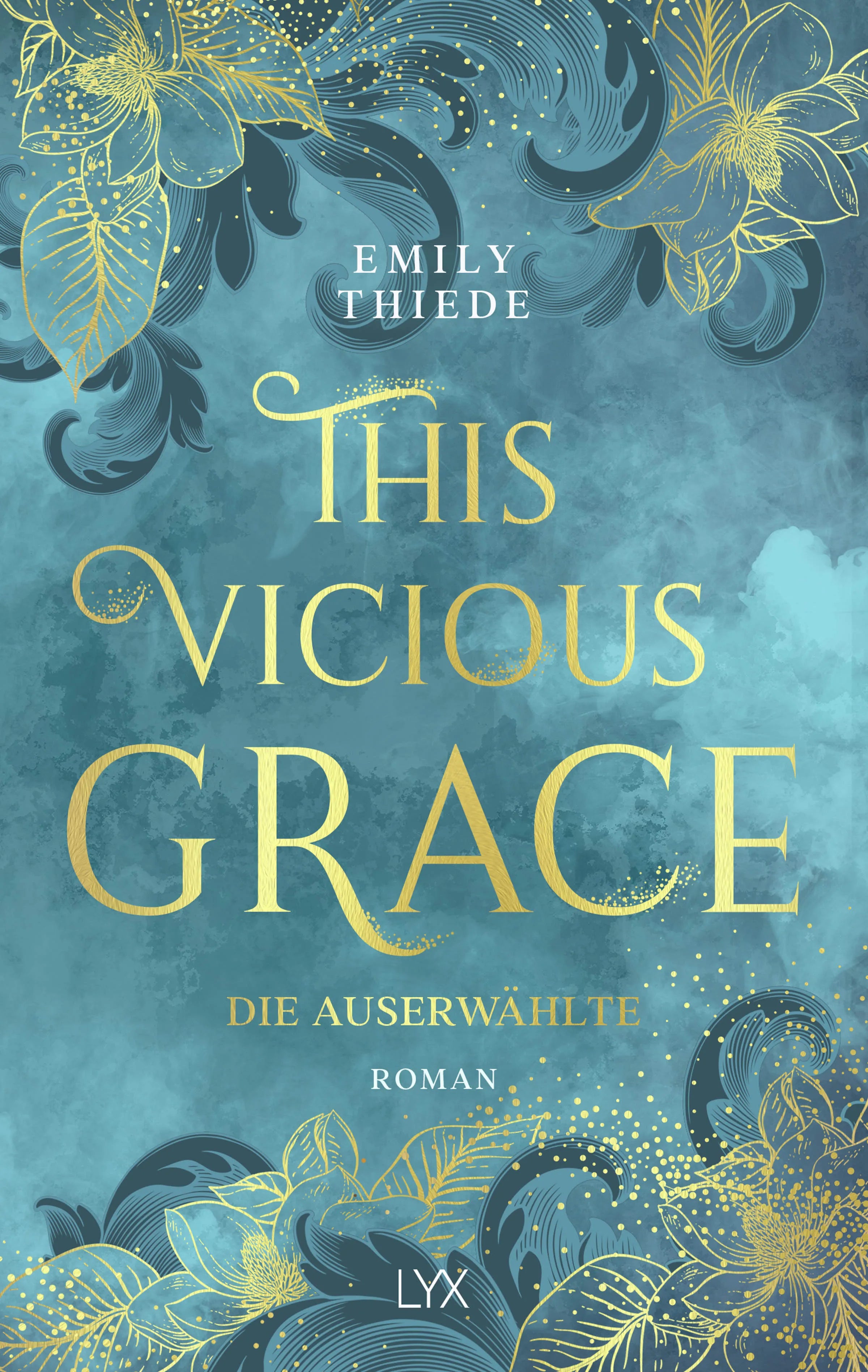 Buchcover von 'This Vicious Grace - Die Auserwählte' - Paperback von Emily Thiede