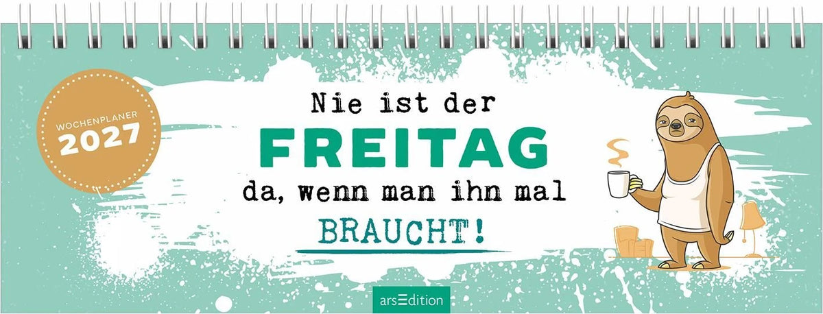 Tischkalender: Tischkalender Nie ist der Freitag da, wenn man ihn braucht! 2027