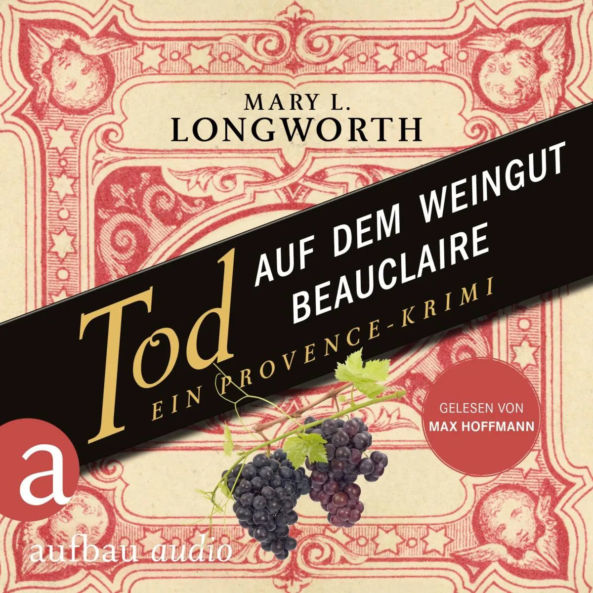 Cover: Tod auf dem Weingut Beauclaire - Ein Provence-Krimi (Hörbuch Download) von Mary L. Longworth