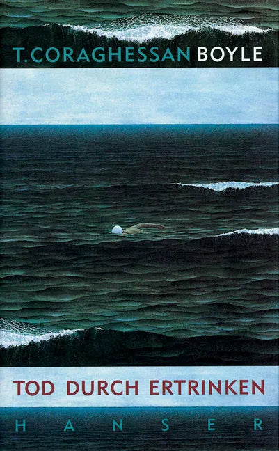Buchcover von 'Tod durch Ertrinken' - Gebundene Ausgabe von T.C. Boyle