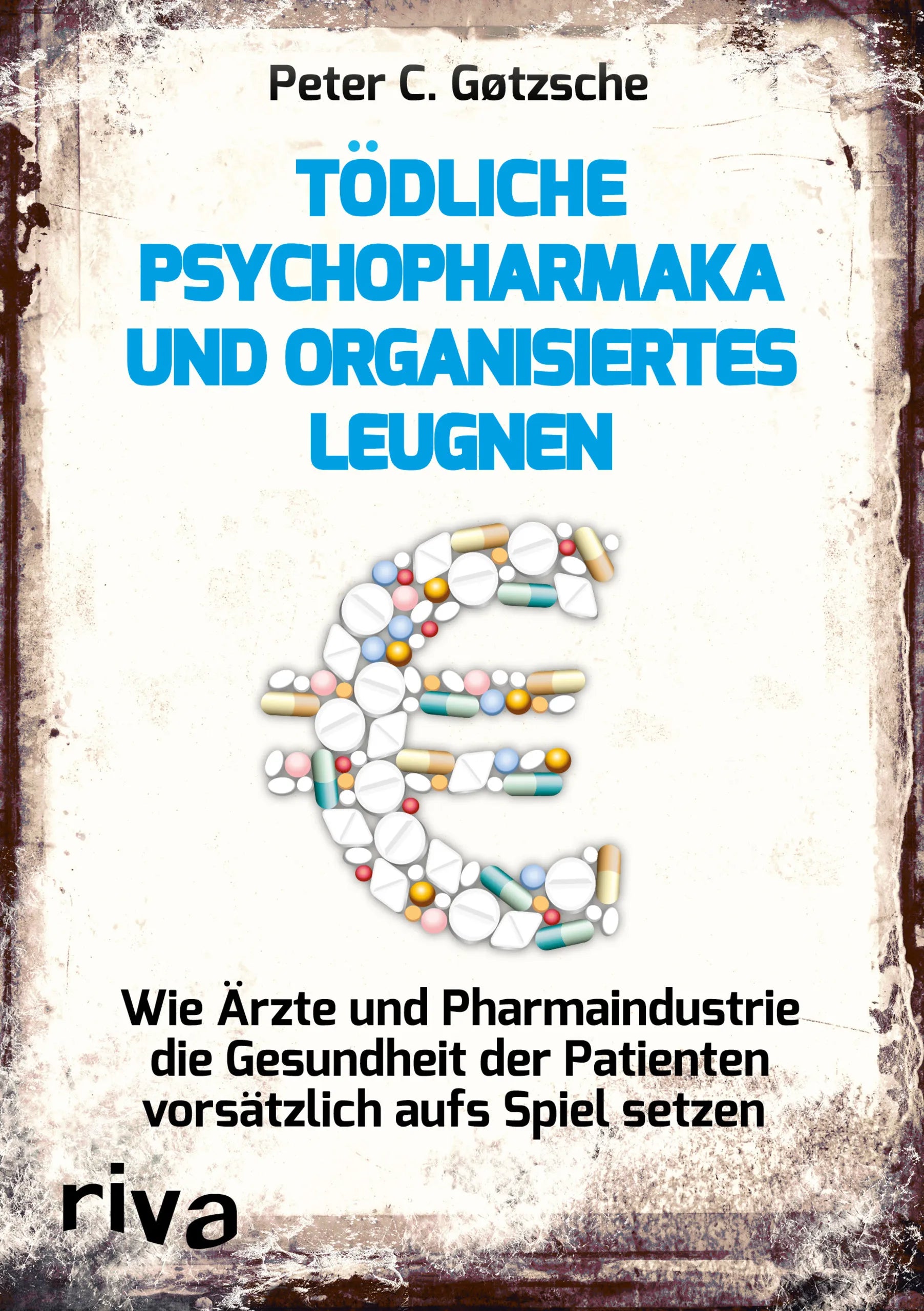 Buchcover von 'Tödliche Psychopharmaka und organisiertes Leugnen' - Taschenbuch von Peter C. Gøtzsche