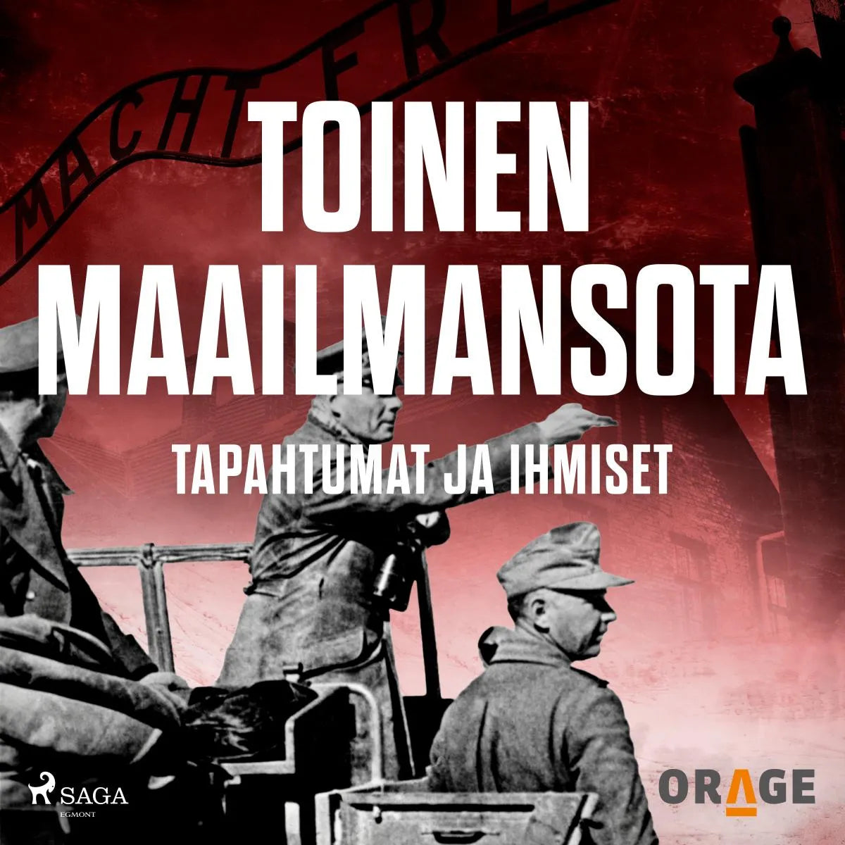 Cover: Toinen maailmansota - Tapahtumat ja ihmiset (Hörbuch Download) von Orage