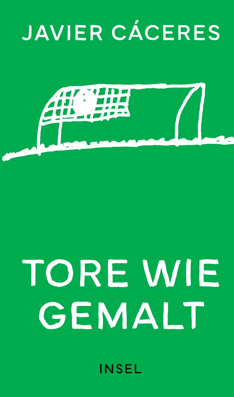 Buchcover von 'Tore wie gemalt' - Gebundene Ausgabe von Javier Cáceres
