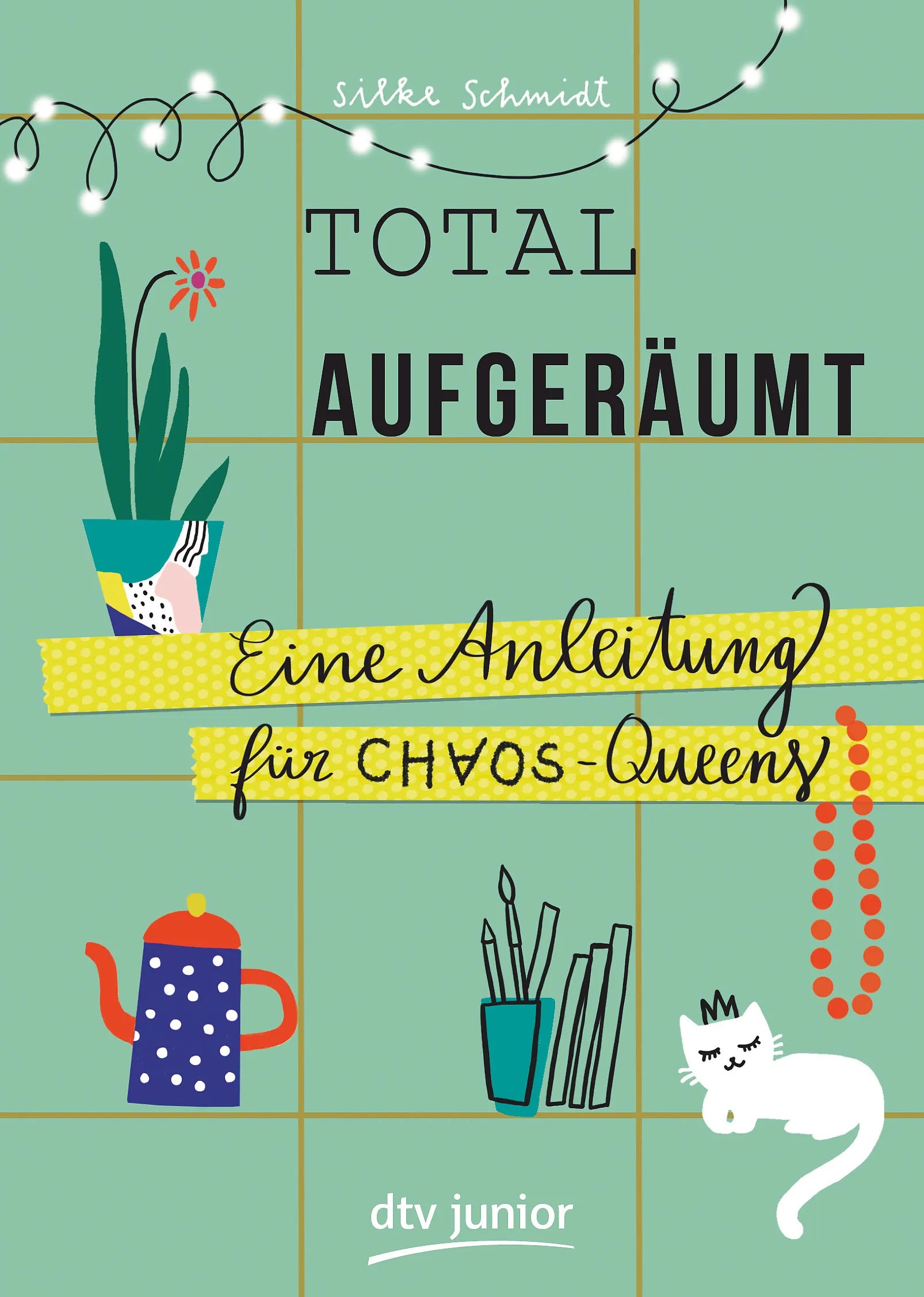 Buchcover von 'Total aufgeräumt – Eine Anleitung für Chaos Queens' - Taschenbuch von Silke Schmidt