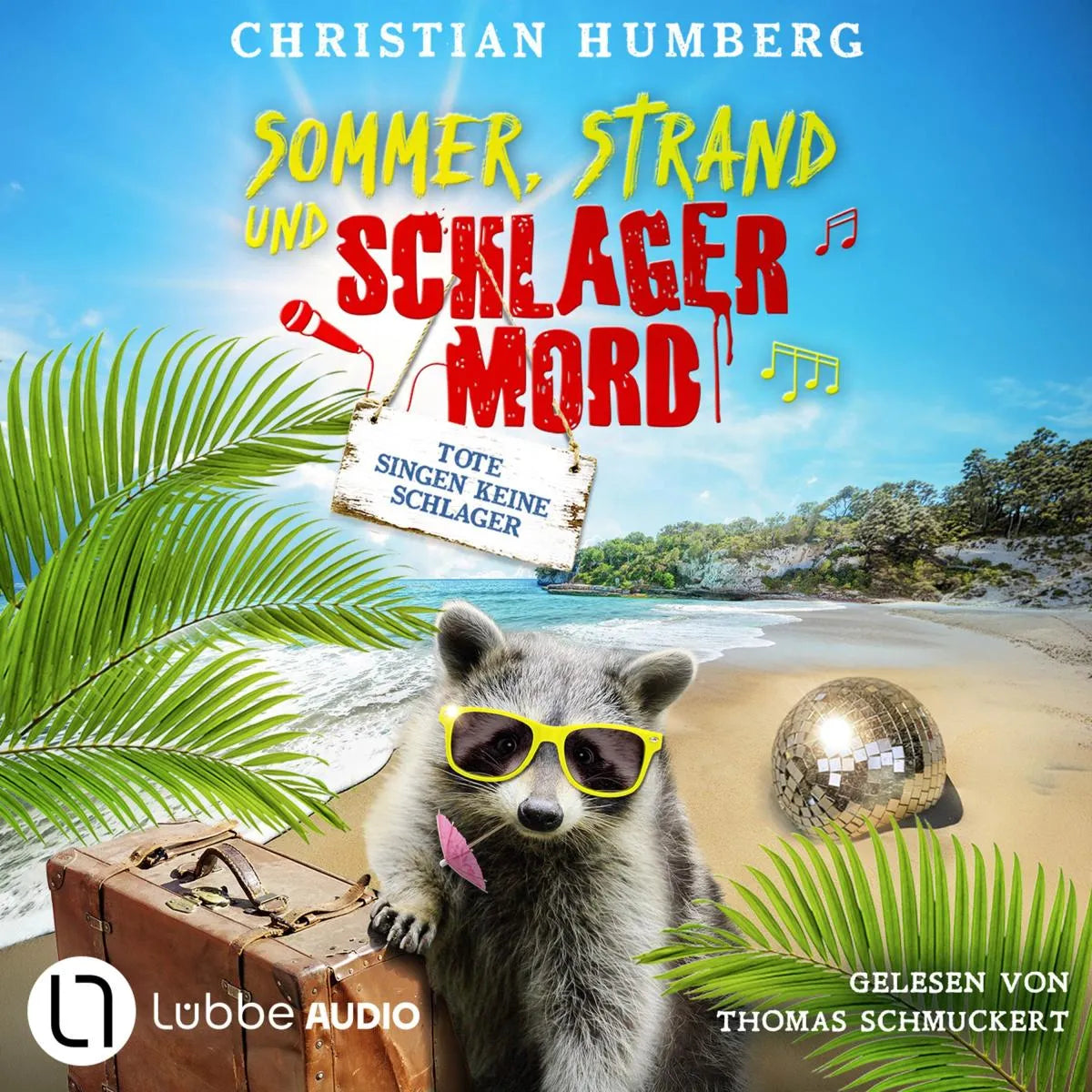 Cover: Tote singen keine Schlager - Sommer, Strand und Schlagermord, Folge 1 (Hörbuch Download) von Christian Humberg