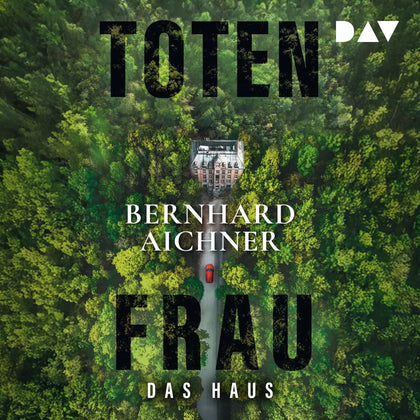 Cover: Totenfrau. Das Haus (Hörbuch Download) von Bernhard Aichner
