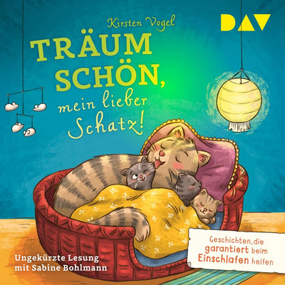 Träum schön, mein lieber Schatz! Geschichten, die garantiert beim Einschlafen helfen