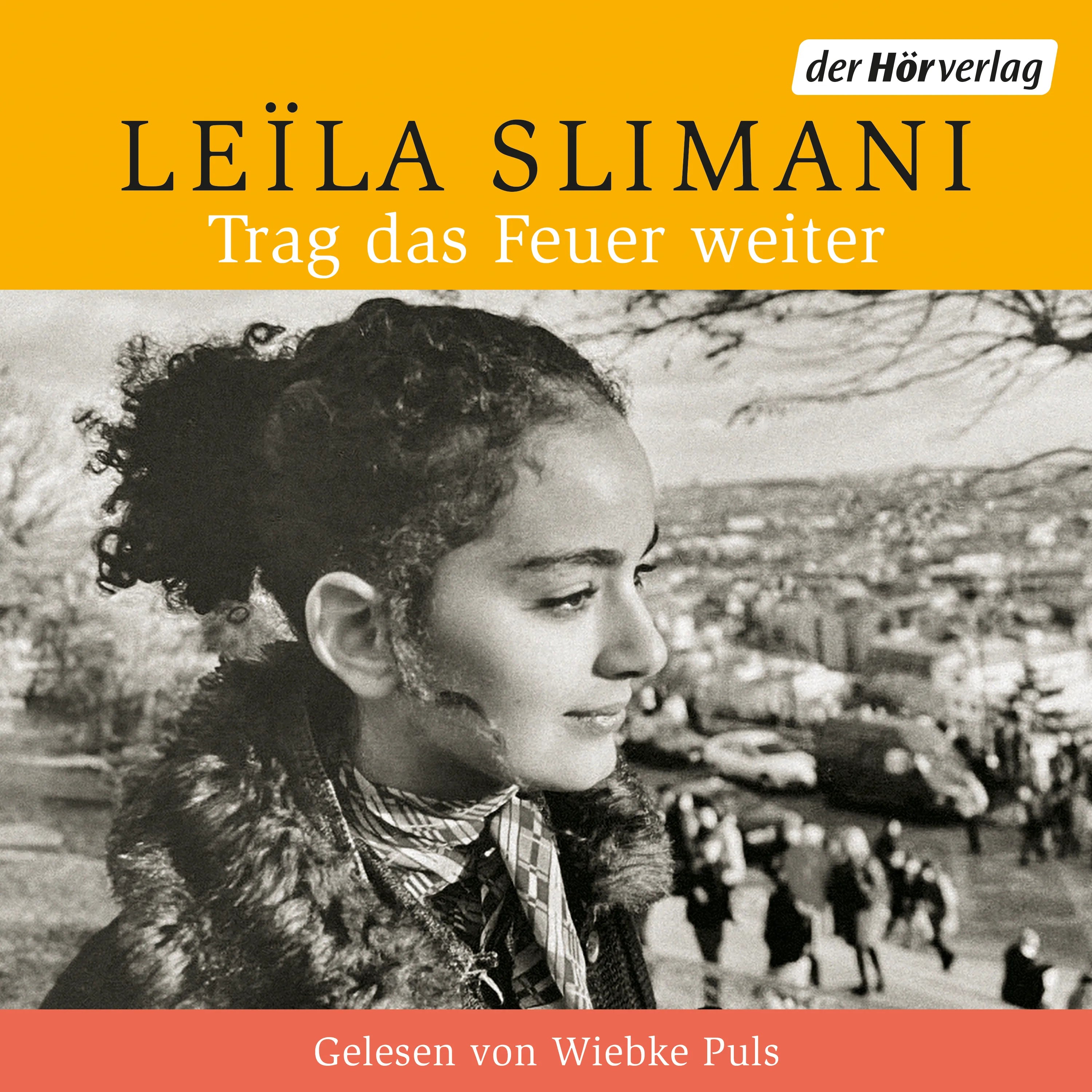 Cover: Trag das Feuer weiter (Hörbuch Download) von Leïla Slimani