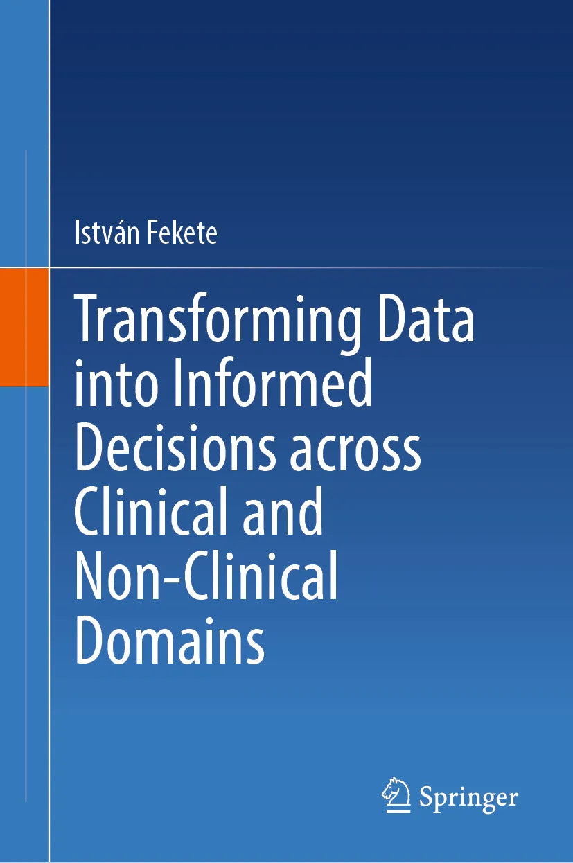 Cover: Transforming Data into Informed Decisions across Clinical and Non-Clinical Domains (E-Book) von István Fekete