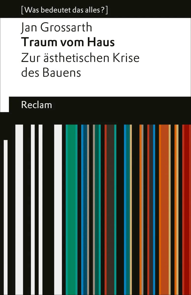 Cover: Traum vom Haus. Zur ästhetischen Krise des Bauens (E-Book) von Jan Grossarth