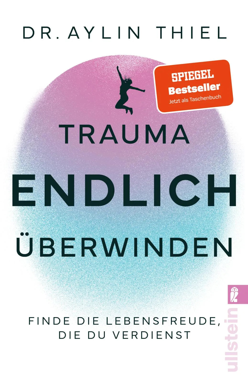 Cover: Trauma ENDLICH überwinden (Taschenbuch) von Aylin Thiel