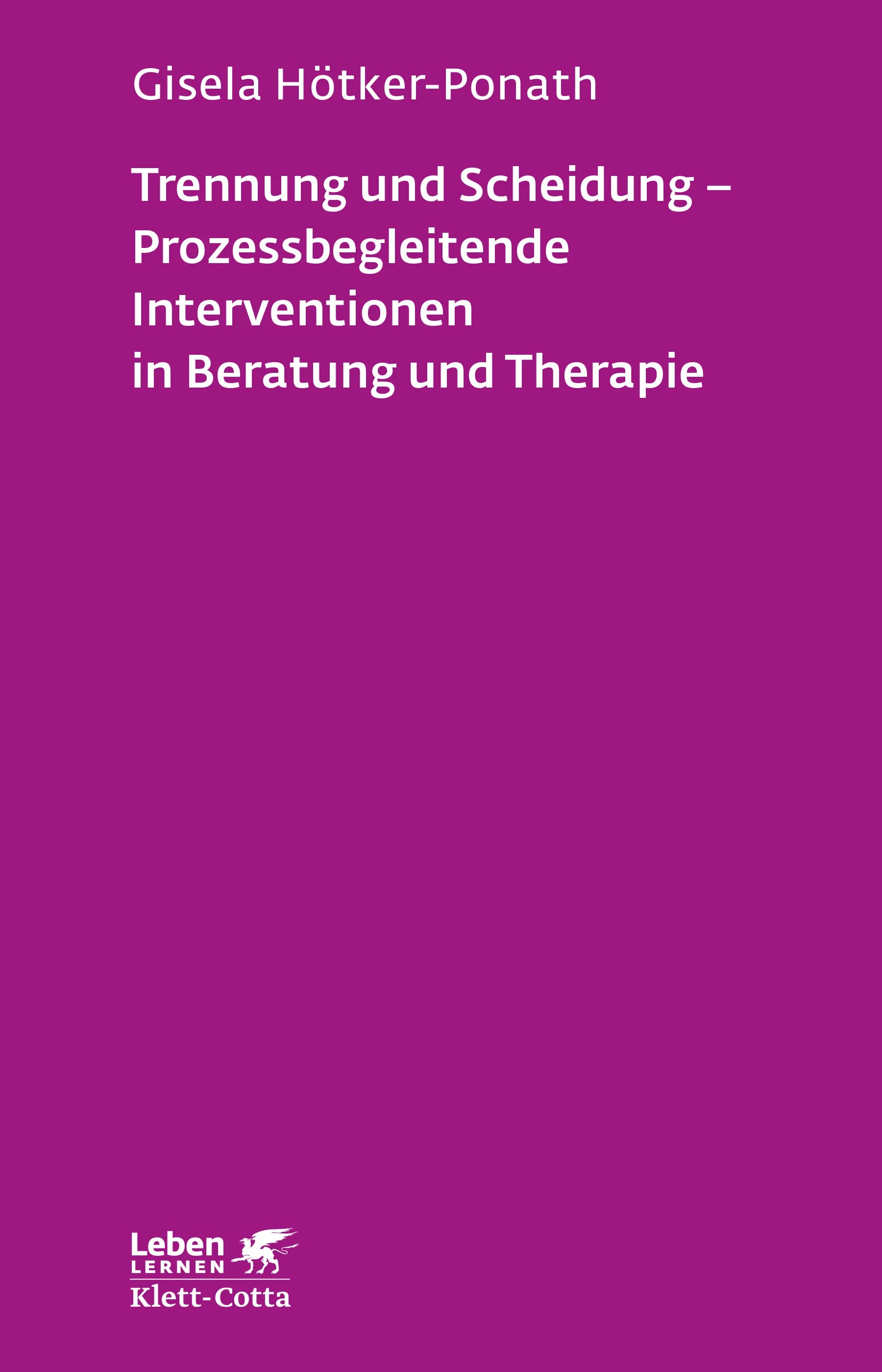 Buchcover von 'Trennung und Scheidung - Prozessbegleitende Intervention in Beratung und Therapie' - Paperback von Gisela Hötker-Ponath